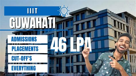 IIIT GUWAHATI Review | 46 Lakh Package | Fees | Campus | Cutoffs | CSE at low Jee Mains Rank ...