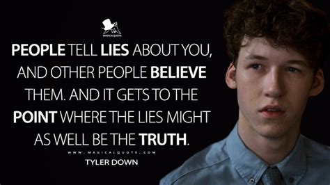 People tell lies about you, and other people believe them. And it gets to the point where the ...