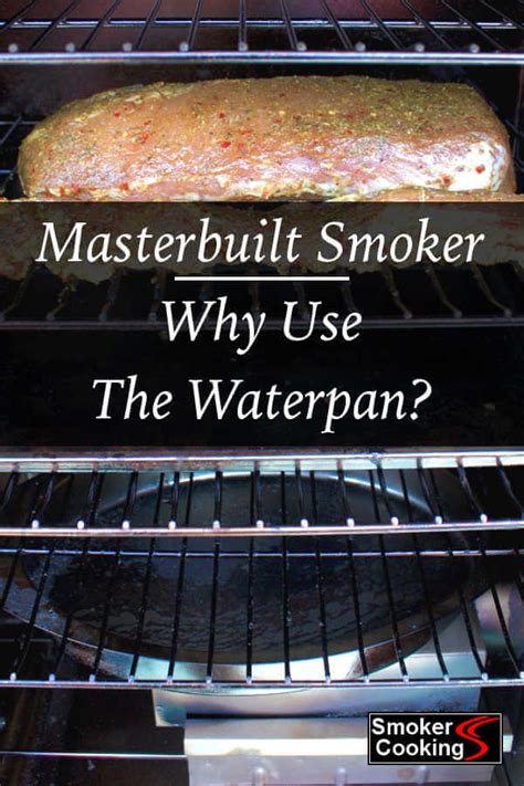 Water Pan In Masterbuilt Electric Smoker - When To Fill It With Water