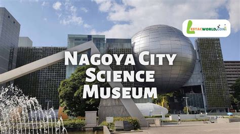 Important to know about Nagoya City Science Museum | Japan