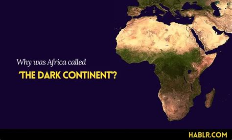 Why was Africa called ‘The Dark Continent'? - Hablr