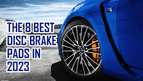 The 8 BEST Disc Brake Pads For Cars For Your Vehicle