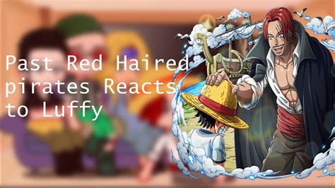 Past Red haired Pirates reacts to Luffy (2/2) - YouTube