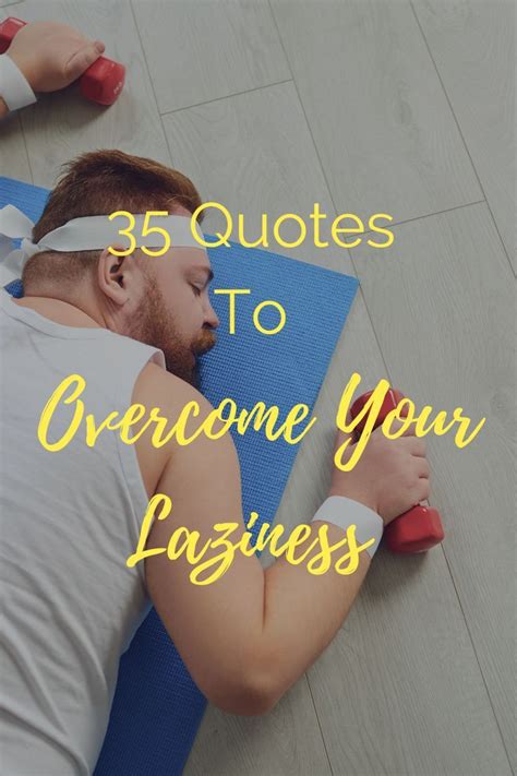 35 Quotes To Overcome Your Laziness | How to overcome laziness ...