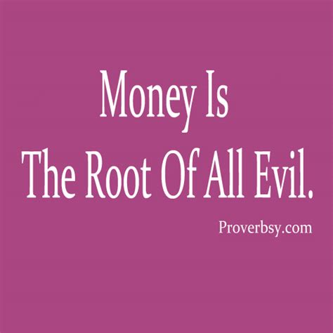 Money Is The Root Of All Evil - Proverbsy