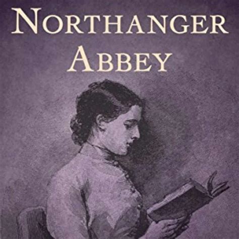 35 Best Northanger Abbey Quotes by Jane Austen 2024