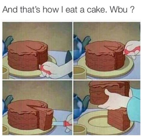 And that's how I eat cake | Cake Slice | Know Your Meme