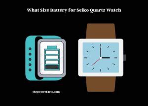 What Size Battery for Seiko Quartz Watch? - The Power Facts