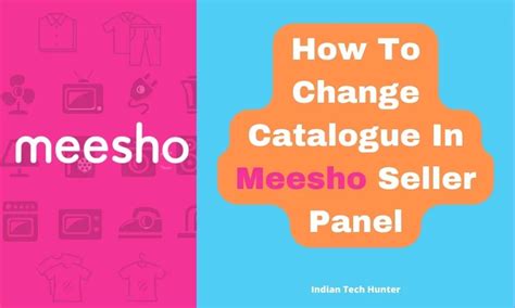 How To Change Catalogue In Meesho Seller Panel - Indian Tech Hunter