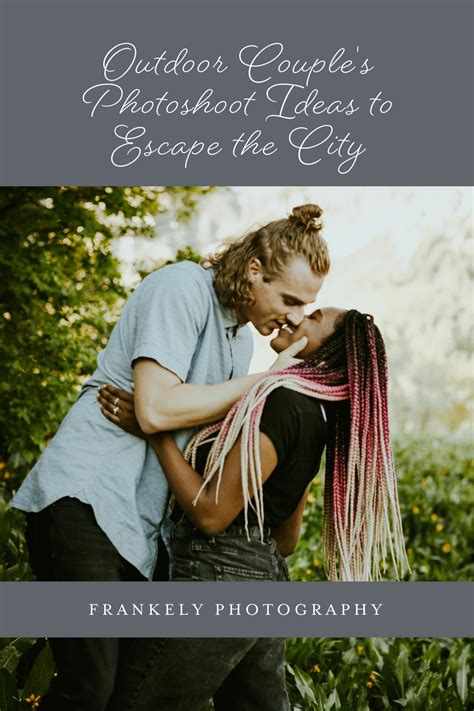 Outdoor Couples Photoshoot Ideas: Why You Should Escape the City ...