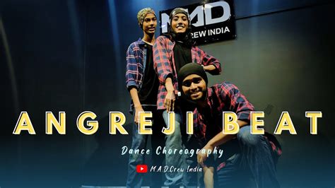 Angreji Beat - Yo Yo Honey Singh || M.A.D Crew India || Dance Choreography - YouTube