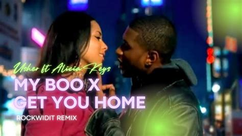 USHER ft ALICIA KEYS - MY BOO x GET YOU HOME (ROCKWIDIT REMIX) - YouTube