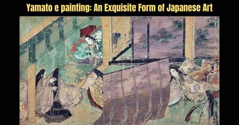 Yamato e painting: An Exquisite Form of Japanese Art