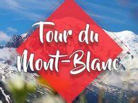 10 idées de Tour du Mont Blanc | mont blanc, italie, randonnée france