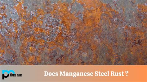 Does Manganese Steel Rust?