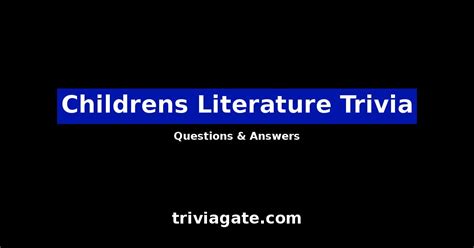 75+ Childrens Literature Trivia Questions and Answers | Quiz By Trivia Gate