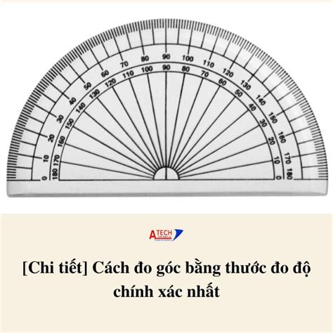 [Chi tiết] Cách đo góc bằng thước đo độ chính xác nhất