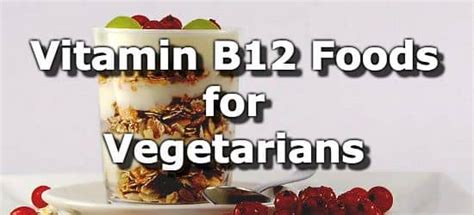 Vitamin B12 Foods for Vegetarians + Infographic