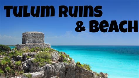 Tulum Ruins | Tulum Beach | Mayan Riviera - YouTube