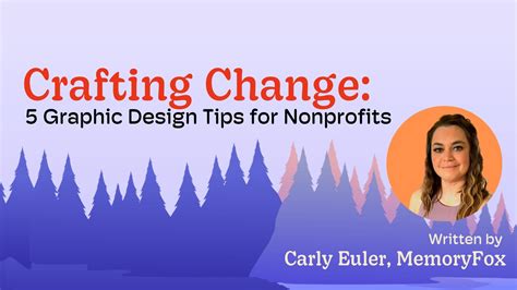 Crafting Change: 5 Graphic Design Tips for Nonprofits - MemoryFox