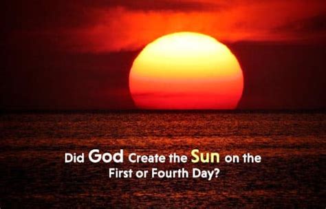 Did God create the sun on the first or fourth day? | NeverThirsty