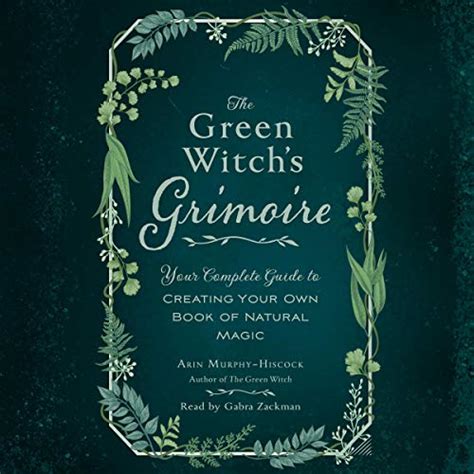 Amazon.com: The Green Witch's Grimoire: Your Complete Guide to Creating Your Own Book of Natural ...