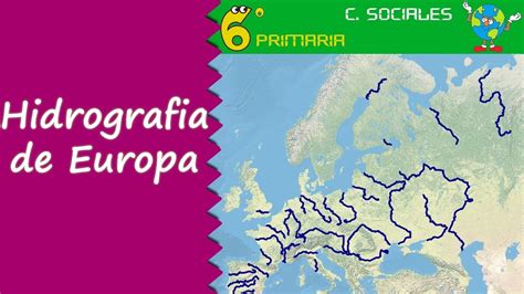 Hidrografia de Europa. Sociales, 6º Primaria - YouTube