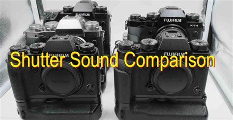 Shutter Sound Comparison Fujifilm X-T4 vs X-H1 vs X-T3 vs X-T2 vs X-T1 vs X100V - Fuji Rumors