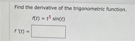 Solved Find the derivative of the trigonometric function. | Chegg.com