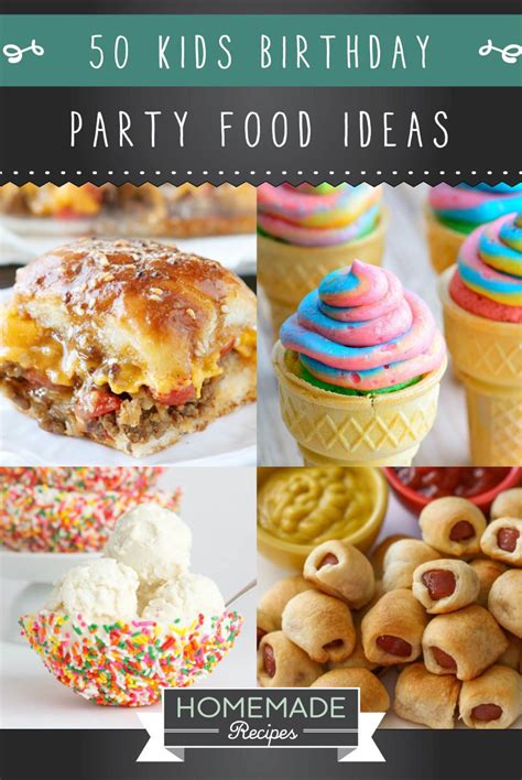 Kids Birthday Party Food Ideas They Won't Snub | Homemade Recipes | Birthday food, Birthday ...