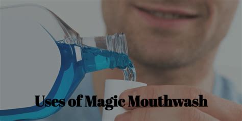 Uses of Magic Mouthwash