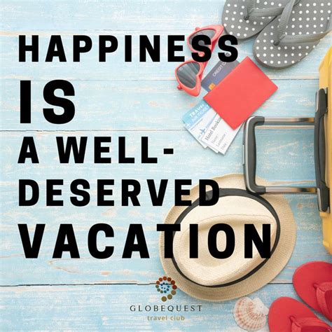 Happiness is a well-deserved vacation. #GlobeQuestTravelClub