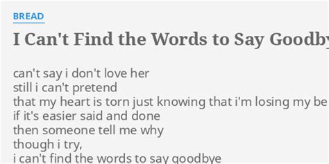 "I CAN'T FIND THE WORDS TO SAY GOODBYE" LYRICS by BREAD: can't say i don't...