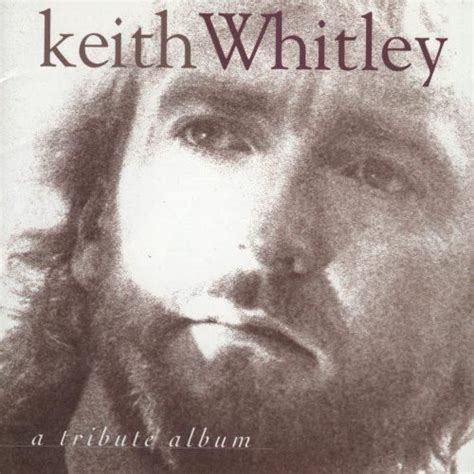 Keith Whitley: Tribute Album Cover Art, Reviews & Info - Alison Kr