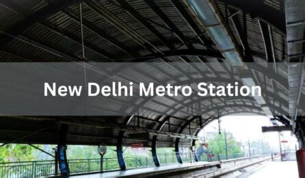 New Delhi Metro Station: Route, fare train timing, gates, map