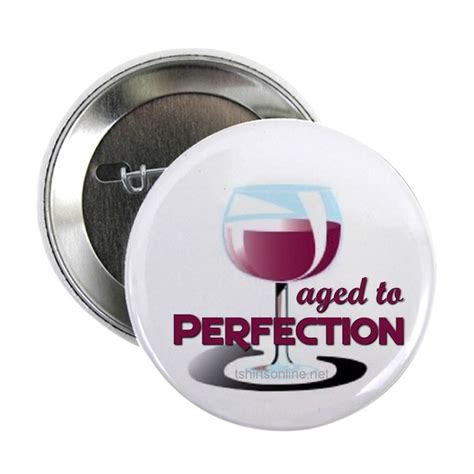 Aged to Perfection Wine Glass Button by angelstormstudios