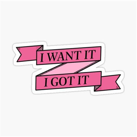 "i want it i got it" Sticker for Sale by omgiavanna | Redbubble