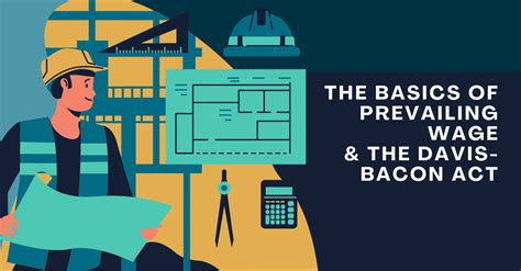 The Basics of Prevailing Wage & The Davis-Bacon Act