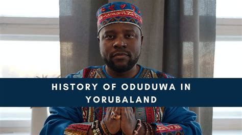 History of Oduduwa in Yorubaland: Read the fascinating story - Legit.ng