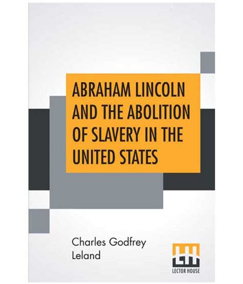 Abraham Lincoln And The Abolition Of Slavery In The United States: Buy Abraham Lincoln And The ...