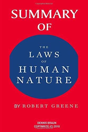 Summary of the Laws of Human Nature by Robert Greene by Dennis Braun ...