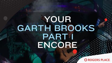 Your Garth Brooks Part I Encore | Rogers Place