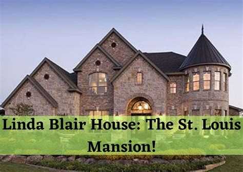 Linda Blair House: The St. Louis Mansion!