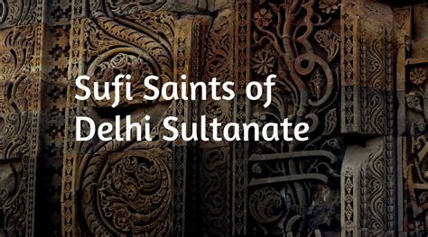 Dargahs of the Sufi saints of Delhi Sultanate