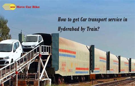 How to get Car transport service in Hyderabad by Train? - MoveCarBike.in