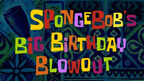 SpongeBob Title Card - SpongeBob's Big Birthday Blowout (Custom title card) - YouTube