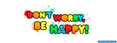 Dont Worry Be Happy Facebook Cover - fbCoverLover.com