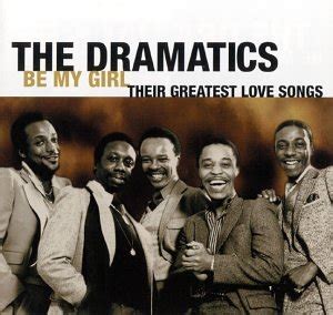 The Dramatics - Be My Girl - Their Greatest Love Songs - Amazon.com Music