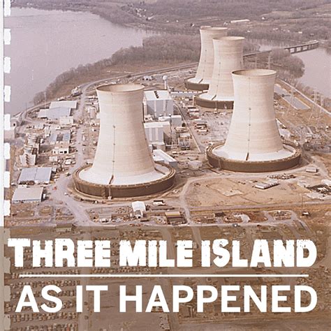 ‘Three Mile Island: As It Happened’ — a three-part podcast ...