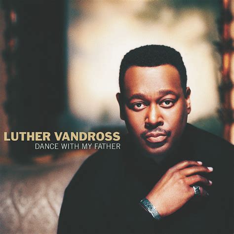 Dance With My Father - Luther Vandross